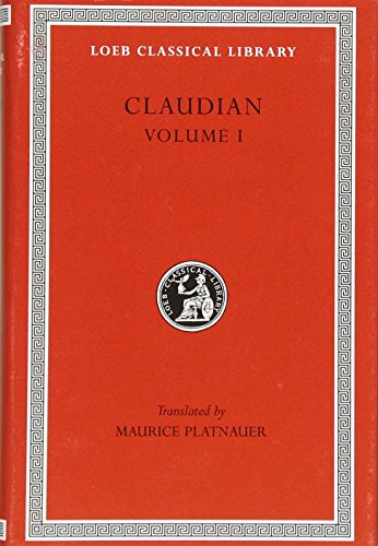 Works: Panegyric on Probinus and Olybrius. Against Rufinus 1 and 2. War Against Gildo. Against Eutropius 1 and 2. Fescennine Verses on the Marriage of ... Fourth Consulships of Honorius (Lcl 135 V001)
