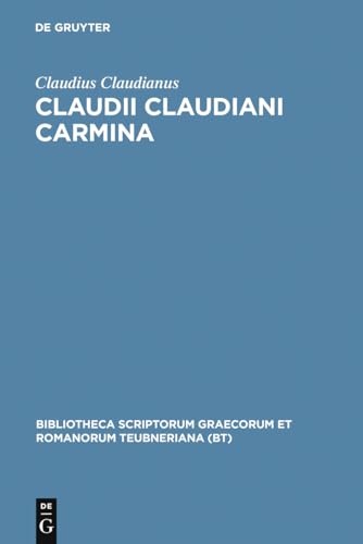 Claudii Claudiani Carmina (Bibliotheca scriptorum Graecorum et Romanorum Teubneriana)