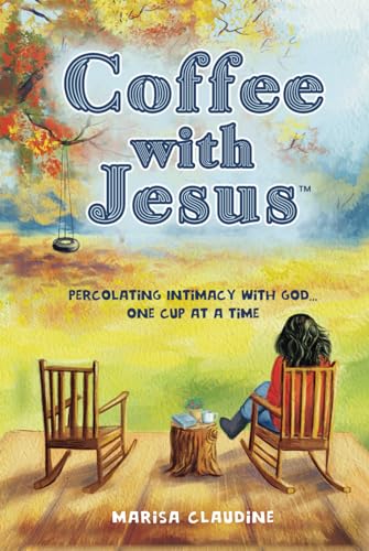 Coffee with Jesus: Percolating Intimacy with God ... One Cup at a Time Coffee with Jesus: Percolating Intimacy with God ... One Cup at a Time von Redemption Press