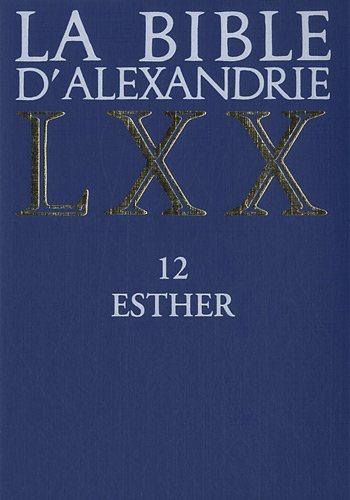 La Bible d'Alexandrie : XII : Esther von Cerf