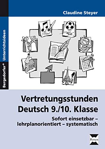 Vertretungsstunden Deutsch 9./10. Klasse: Sofort einsetzbar - lehrplanorientiert - systematisch Vertretungsstunden Deutsch 9./10. Klasse: Sofort einsetzbar - lehrplanorientiert - systematisch