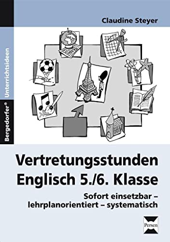 Vertretungsstunden Englisch 5./6. Klasse: Sofort einsetzbar - lehrplanorientiert - systematisch