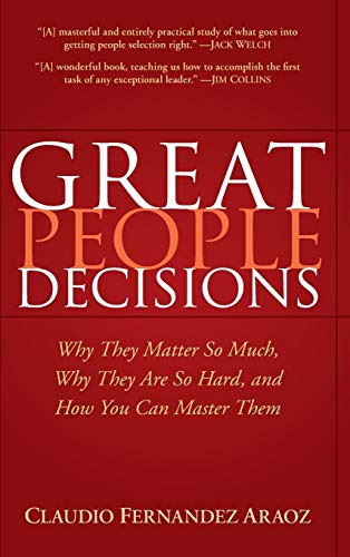 Great People Decisions: Why They Matter So Much, Why They Are So Hard, and How You Can Master Them von John Wiley & Sons