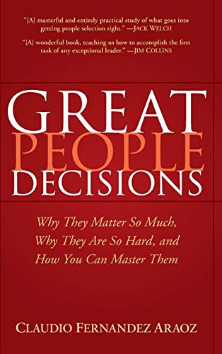 Great People Decisions: Why They Matter So Much, Why They are So Hard, and How You Can Master Them von Wiley