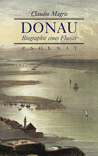 Donau: Biographie eines Flusses von Paul Zsolnay Verlag