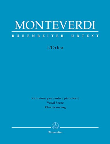 L'Orfeo: Favola in musica in einem Prolog und 5 Akten. Klavierauszug, Urtextausgabe: Favola in musica in einem Prolog und fünf Akten. Text Italienisch von Bärenreiter