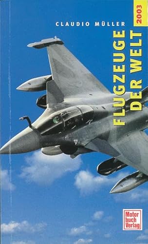 Flugzeuge der Welt 2003: Beschreibung der neuesten Flugzeugtypen