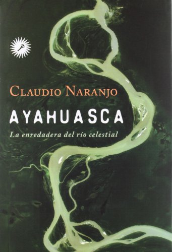 Ayahuasca : la enredadera del río celestial