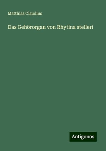 Das Gehörorgan von Rhytina stelleri von Antigonos Verlag