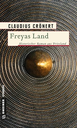Freyas Land: Historischer Roman (Herzog Radbod) von Gmeiner Verlag