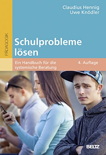 Schulprobleme lösen: Ein Handbuch für die systemische Beratung von Beltz
