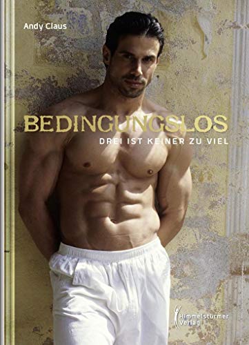 Bedingungslos: Drei ist keiner zu viel Bedingungslos: Drei ist keiner zu viel von Himmelstrmer Verlag