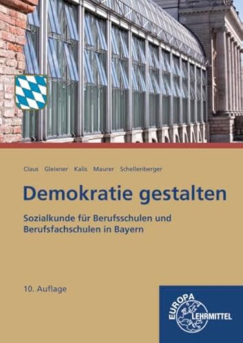 Demokratie gestalten - Bayern: Sozialkunde für Berufsschulen und Berufsfachschulen in Bayern