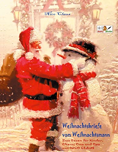 Weihnachtsbriefe vom Weihnachtsmann - Zum Lesen für Kinder, Eltern, Oma und Opa von NICO CLAUS Weihnachtsbriefe vom Weihnachtsmann - Zum Lesen für Kinder, Eltern, Oma und Opa von NICO CLAUS von Books on Demand GmbH