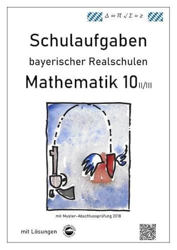 Mathematik 10 II/II - Schulaufgaben bayerischer Realschulen - mit Lösungen Mathematik 10 II/II - Schulaufgaben bayerischer Realschulen - mit Lösungen