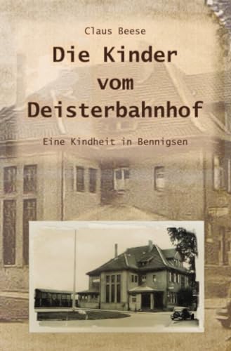 Die Kinder vom Deisterbahnhof: Eine Kindheit in Bennigsen von epubli