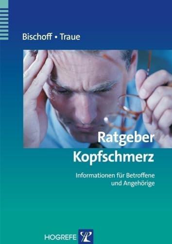 Ratgeber Kopfschmerz: Informationen für Betroffene und Angehörige (Ratgeber zur Reihe Fortschritte der Psychotherapie) von Hogrefe Verlag GmbH + Co.