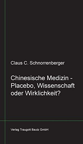 Chinesische Medizin -Placebo, Wissenschaft oder Wirklichkeit? libri nigri 22 Chinesische Medizin -Placebo, Wissenschaft oder Wirklichkeit? libri nigri 22 von Bautz, Traugott