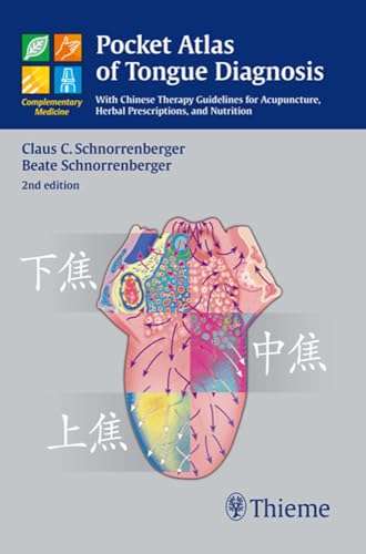 Pocket Atlas of Tongue Diagnosis: With Chinese Therapy Guidelines for Acupuncture, Herbal Prescriptions, and Nutri (Complementary Medicine (Thieme Paperback)) von Thieme