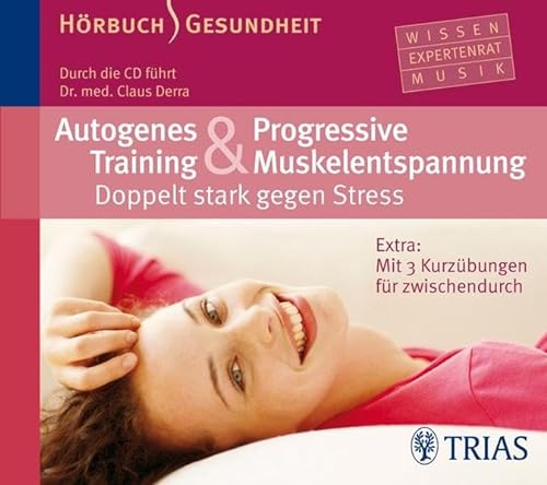 Autogenes Training & Progressive Muskelentspannung - Hörbuch: Doppelt stark gegen Stress: Doppelt stark gegen Stress. Extra: Mit 3 Kurzübungen für zwischendurch (Hörbuch Gesundheit)