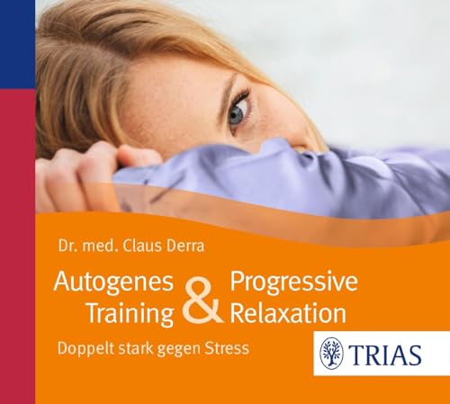 Autogenes Training & Progressive Relaxation - Hörbuch: Doppelt stark gegen Stress (Reihe TRIAS Übungen) von Trias