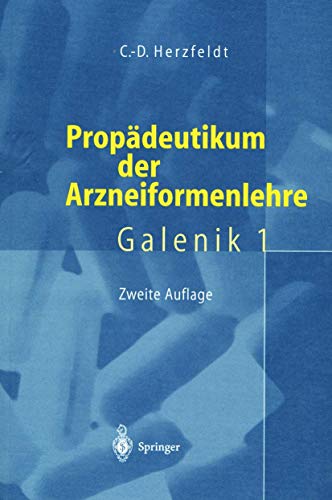 Propädeutikum der Arzneiformenlehre: Galenik 1