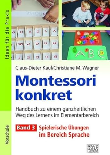 Montessori konkret - Band 3: Band 3: Spielerische Übungen im Bereich Sprache