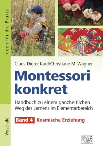 Montessori konkret - Band 4: Band 4: Kosmische Erziehung