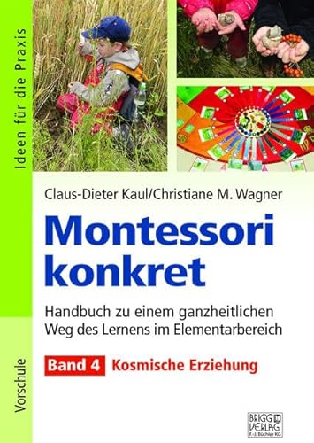 Montessori konkret - Band 4: Band 4: Kosmische Erziehung von Brigg Verlag