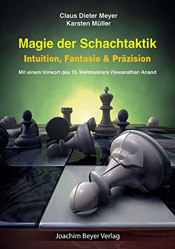 Magie der Schachtaktik: Intuition, Fantasie & Präzision von Beyer, Joachim Verlag