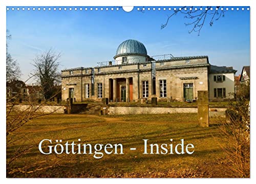 Göttingen - Inside (Wandkalender 2025 DIN A3 quer), CALVENDO Monatskalender von CALVENDO