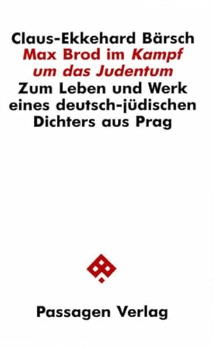 Max Brod im Kampf um das Judentum. Zum Leben und Werk eines deutsch-jüdischen Dichters aus Prag (Passagen Literatur)