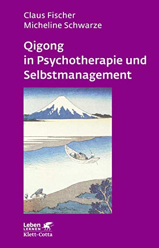 Qigong in Psychotherapie und Selbstmanagement (Leben Lernen 207)