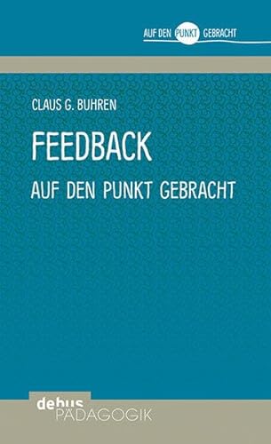 Feedback auf den Punkt gebracht (Auf den Punkt gebracht - Debus Pädagogik) von Debus Pdagogik Verlag
