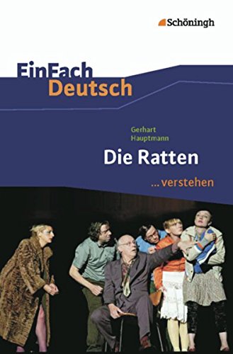 EinFach Deutsch ...verstehen. Interpretationshilfen: EinFach Deutsch ...verstehen: Gerhart Hauptmann: Die Ratten von Westermann Bildungsmedien Verlag GmbH
