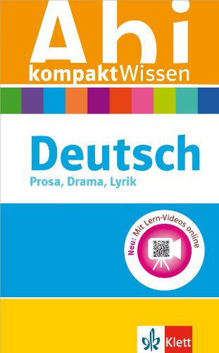 Klett Abi kompaktWissen Deutsch: für Oberstufe und Abitur, Prosa, Drama, Lyrik, Erörterung, Sprache Klett Abi kompaktWissen Deutsch: für Oberstufe und Abitur, Prosa, Drama, Lyrik, Erörterung, Sprache