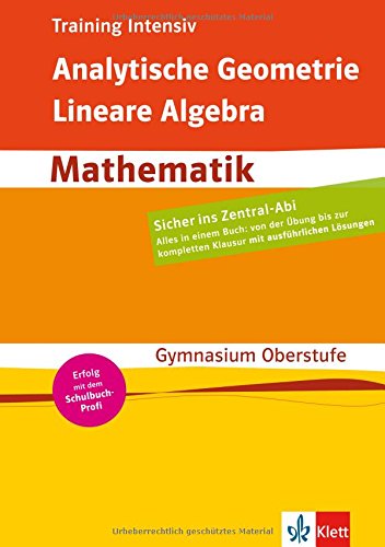 Training intensiv Mathematik. Analytische Geometrie, Lineare Algebra. Gymnasium/Oberstufe/Abitur