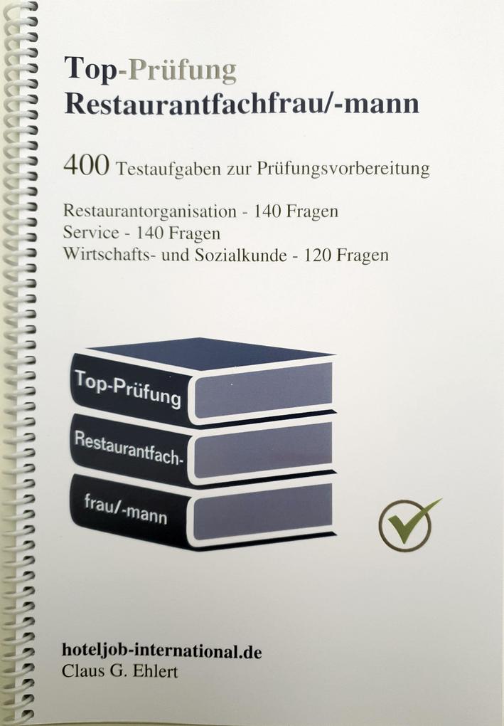 Top Prüfung Restaurantfachfrau / Restaurantfachmann - 400 Übungsaufgaben für die Abschlussprüfung von Ehlert Claus-Günter