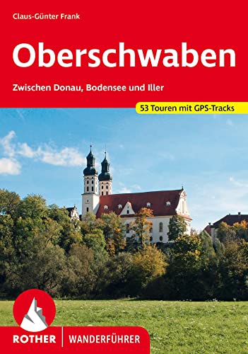 Oberschwaben: Zwischen Donau, Bodensee und Iller. 53 Touren. Mit GPS-Tracks (Rother Wanderführer) von Bergverlag Rother