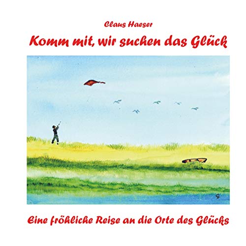 Komm mit, wir suchen das Glück: Eine fröhliche Reise an die Orte des Glücks Komm mit, wir suchen das Glück: Eine fröhliche Reise an die Orte des Glücks von Woll