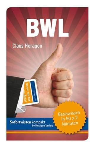 BWL: Basiswissen in 50 x 2 Minuten BWL: Basiswissen in 50 x 2 Minuten