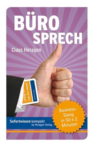 Sofortwissen kompakt. Bürosprech: Business-Slang in 50 x 2 Minuten Sofortwissen kompakt. Bürosprech: Business-Slang in 50 x 2 Minuten