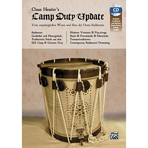 Claus Hessler's Camp Duty Update: Snare Drum Rudiments: Ein Spagat zwischen Tradition und Moderne Europäische und amerikanische Trommeltradition: ... ... und Rudiment-Klassiker & Play-alongs von Alfred Music Publishing G