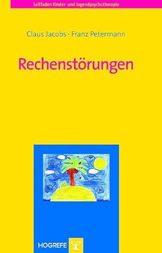 Rechenstörungen: Leitfaden Kinder- und Jugendpsychotherapie von Hogrefe Verlag GmbH + Co.