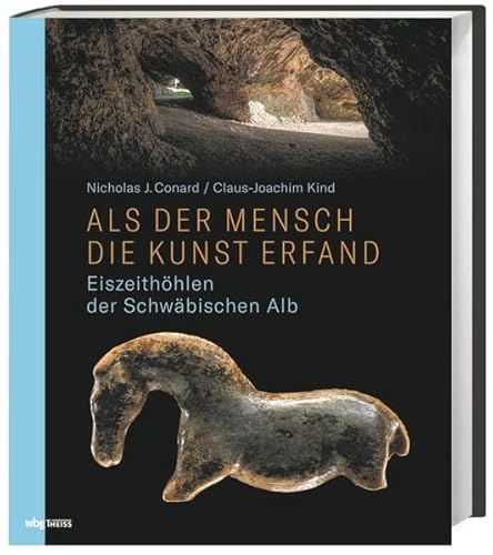 Als der Mensch die Kunst erfand: Eiszeithöhlen der Schwäbischen Alb. Großartige Funde eindrucksvoll beleuchtet.