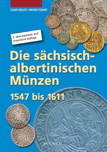 Die sächsisch-albertinischen Münzen 1547 - 1611 (Die Münzen Sachsens)
