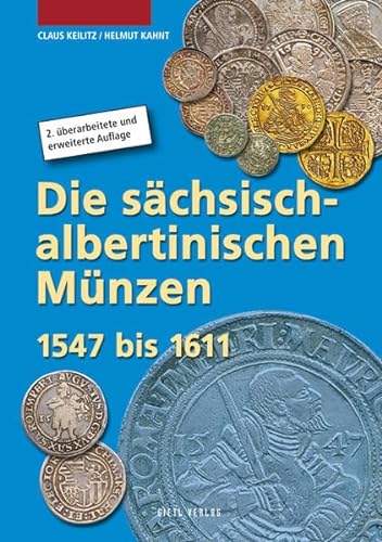 Die sächsisch-albertinischen Münzen 1547 - 1611 (Die Münzen Sachsens) von Gietl Verlag