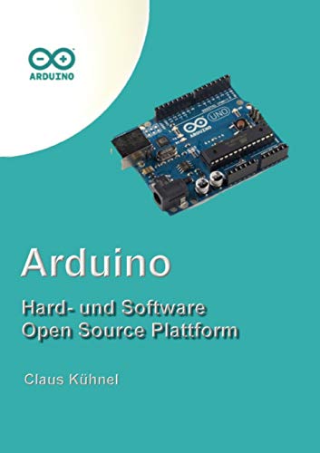 Arduino: Hard- und Software Open Source Plattform von Skript Verlag Kuehnel