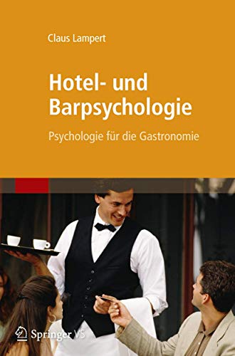 Hotel- und Barpsychologie: Psychologie für die Gastronomie von Spektrum Akademischer Verlag