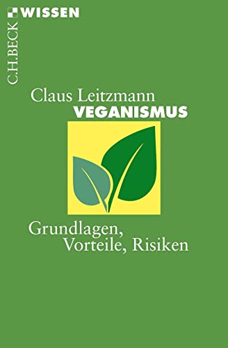 Veganismus: Grundlagen, Vorteile, Risiken (Beck'sche Reihe)